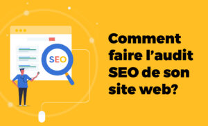 Comment faire un audit SEO de son site web ?